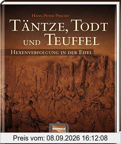 Täntze, Todt und Teuffel: Hexenverfolgung in der Eifel
