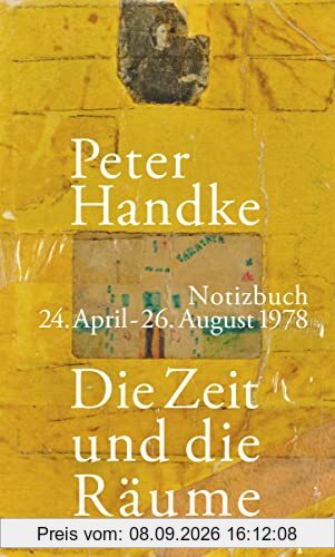 Die Zeit und die Räume: Notizbuch. 24. April – 26. August 1978 | Vom Literaturnobelpreisträger – erstmals vollständig publiziert, inklusive aller Zeichnungen