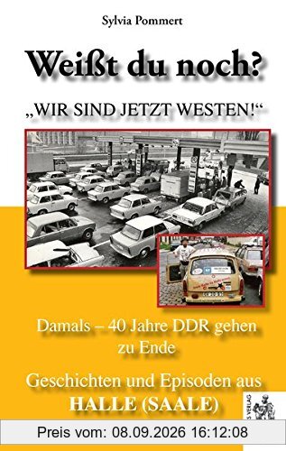 Halle (Saale): Damals - 40 Jahre DDR gehen zu Ende: Weißt du noch? Geschichten und Episoden aus Halle (Saale)