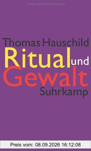 Ritual und Gewalt: Ethnologische Studien an europäischen und mediterranen Gesellschaften