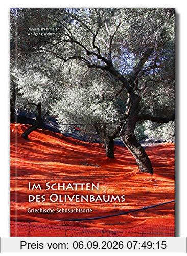 Im Schatten des Olivenbaums: Griechische Sehnsuchtsorte
