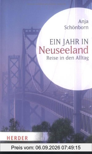 Ein Jahr in Neuseeland: Reise in den Alltag (HERDER spektrum)