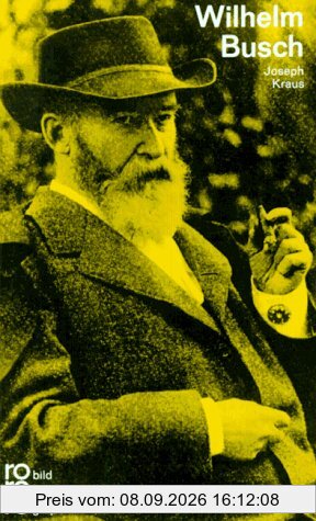 Busch, Wilhelm: In Selbstzeugnissen und Bilddokumenten
