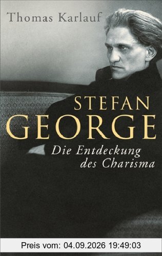 Stefan George: Die Entdeckung des Charisma
