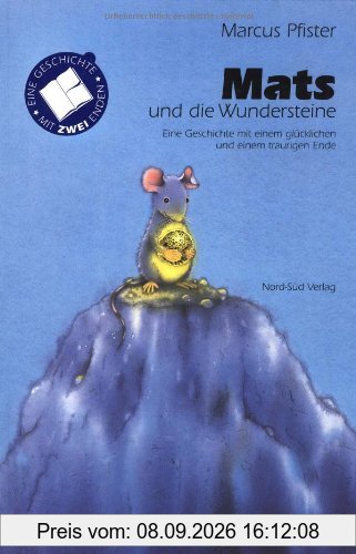 Mats und die Wundersteine: Eine Geschichte mit einem glücklichen und einem traurigen Ende. Rechtschreibung nach den neuen Regeln