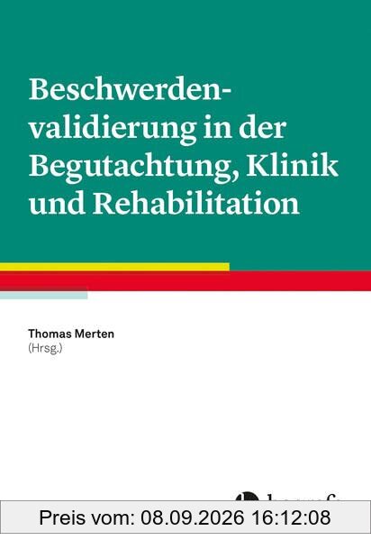 Beschwerdenvalidierung in der Begutachtung, Klinik und Rehabilitation
