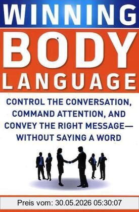 Mark Bowden Winning Body Language, Control The Conversation, Command Attention, And Convey The Right Message--Without Saying A Word