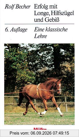 Erfolg mit Longe, Hilfszügel und Gebiß. Eine klassische Lehre
