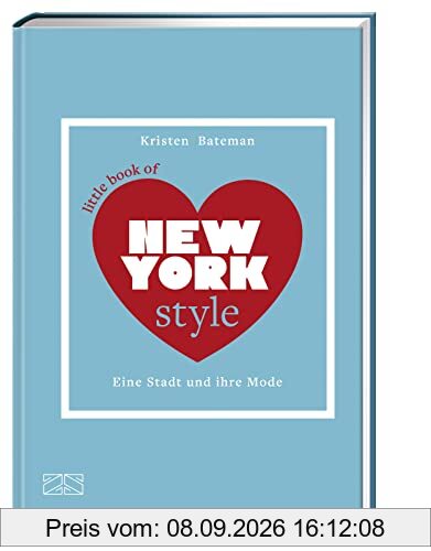 Little Book of New York Style: Eine Stadt und ihre Mode (Die kleine Modebibliothek: City Styles, Band 2)
