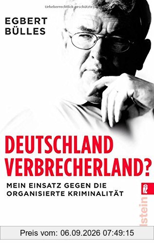 Deutschland, Verbrecherland?: Mein Einsatz gegen die organisierte Kriminalität