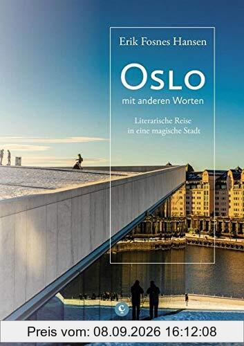Oslo: Reisen zu Schriftstellern, Königen und Entdeckern. Eine literarische Stadterkundung