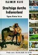 Streifzüge durch's Indianerland: Figuren, Fakten, Fährten