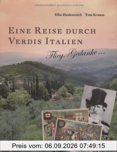 Eine Reise durch Verdis Italien: Flieg, Gedanke...
