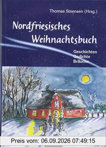 Nordfriesisches Weihnachtsbuch: Geschichten, Gedichte, Bräuche