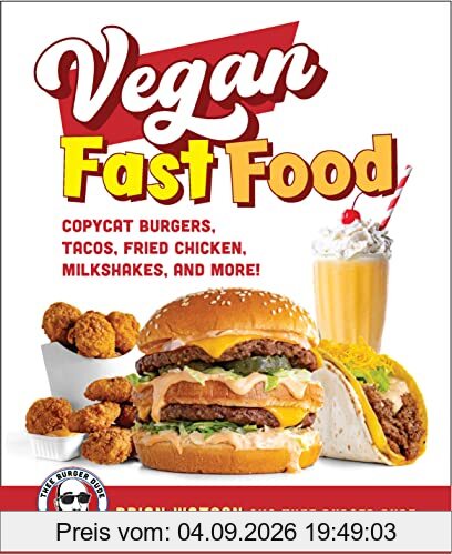 Vegan Fast Food: Copycat Burgers, Tacos, Fried Chicken, Pizza, Milkshakes, and More!