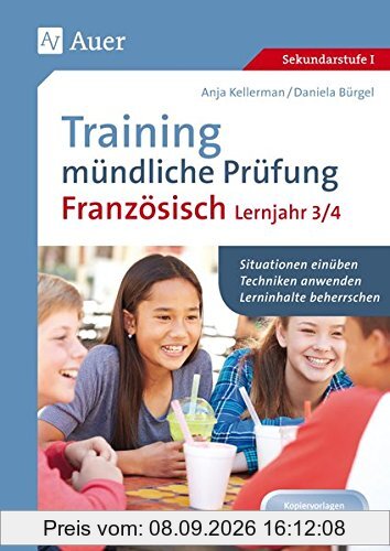 Training mündliche Prüfung Französisch Lj. 3-4: Situationen einüben - Techniken anwenden - Lerninhalte beherrschen (8. bis 10. Klasse)