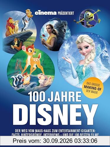 Cinema präsentiert: 100 Jahre Disney: Der Weg vom Maus-Haus zum Entertainment-Giganten: Facts, Hintergründe, Interviews - und die besten …
