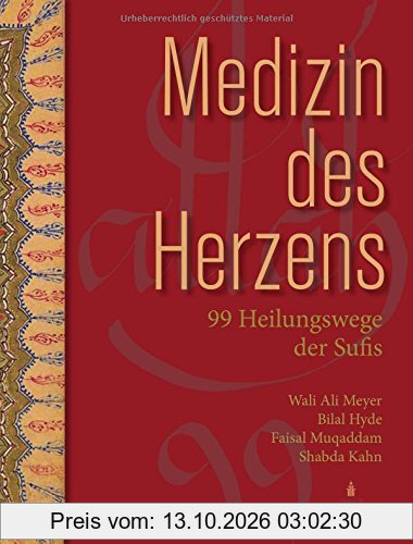 Medizin des Herzens: 99 Heilungswege der Sufis