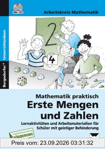 Mathematik praktisch: Erste Mengen und Zahlen: Lernaktivitäten und Arbeitsmaterialien für Schüler mit geistiger Behinderung (1. bis 6. …