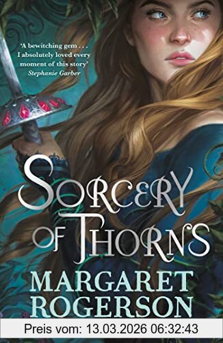 Margaret Rogerson Sorcery Of Thorns, Heart-racing Fantasy From The New York Times Bestselling Author Of An Enchantment Of Ravens