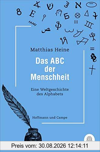 Das ABC der Menschheit: Eine Weltgeschichte des Alphabets