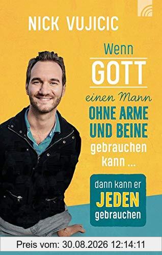Wenn Gott einen Mann ohne Arme und Beine gebrauchen kann, dann kann er jeden gebrauchen