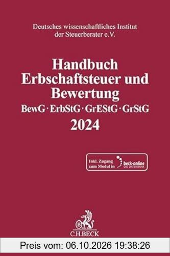 Handbuch Erbschaftsteuer und Bewertung 2024: Bewertungsgesetz, Erbschaft- und Schenkungsteuergesetz, Grunderwerbsteuergesetz, …
