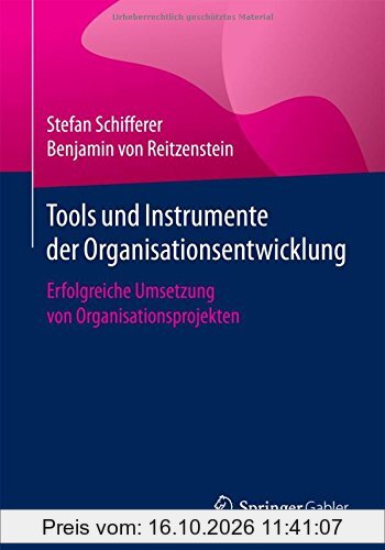 Tools und Instrumente der Organisationsentwicklung: Erfolgreiche Umsetzung von Organisationsprojekten