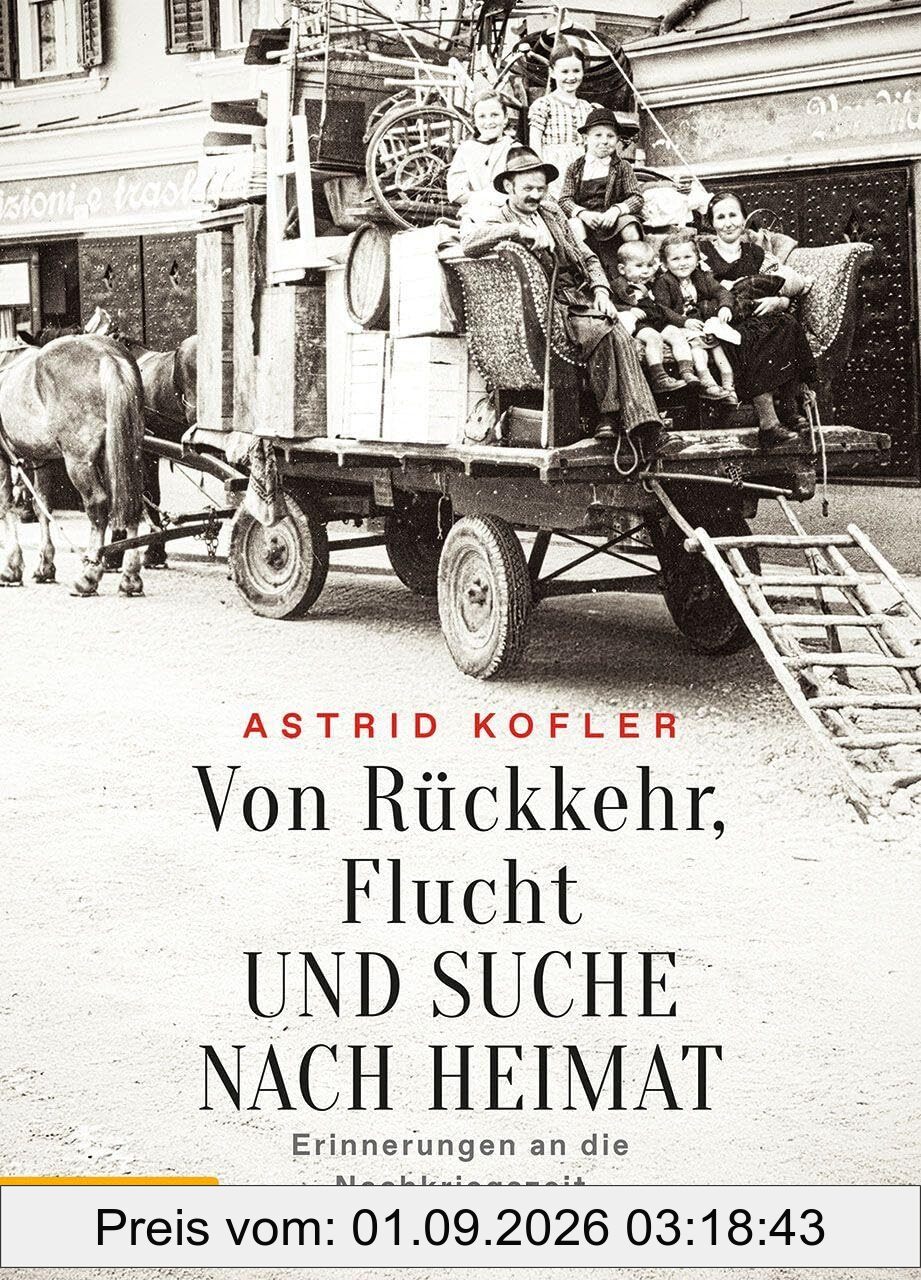 Von Rückkehr, Flucht und Suche nach Heimat: Erinnerungen an die Nachkriegszeit
