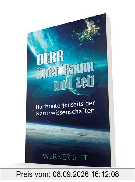 Herr über Raum und Zeit: Horizonte jenseits der Naturwissenschaften