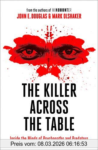 Douglas, John E. The Killer Across The Table, From The Authors Of Mindhunter