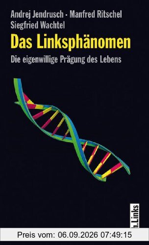 Das Linksphänomen. Die eigenwillige Prägung des Lebens