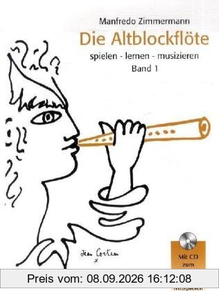 Die Altblockflöte 1: Spielen - lernen - musizieren