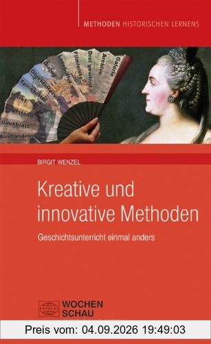 Kreative und innovative Methoden: Geschichtsunterricht einmal anders