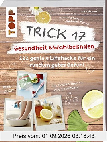 Trick 17 - Gesundheit & Wohlbefinden: 222 geniale Lifehacks für ein rundum gutes Gefühl