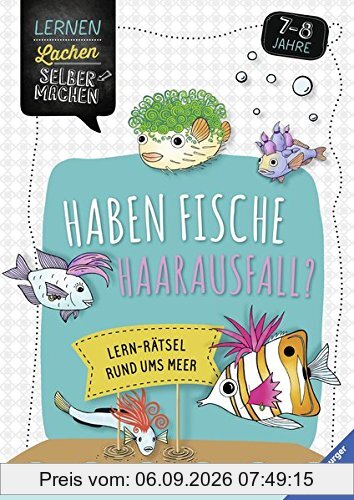 Haben Fische Haarausfall?: Lern-Rätsel rund ums Meer (Lernen Lachen Selbermachen)