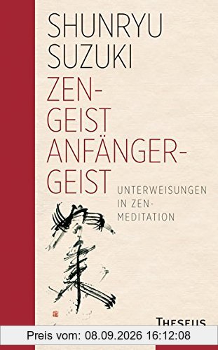 Zen-Geist - Anfänger-Geist: Unterweisungen in Zen-Meditation - Limitierte Sonderauflage