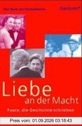 Liebe an der Macht. Paare, die Geschichte schrieben