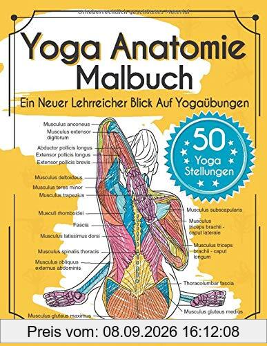 Yoga Anatomie Malbuch: Ein Neuer Lehrreicher Blick Auf Yogaübungen - Mit 50 Yoga Stellungen