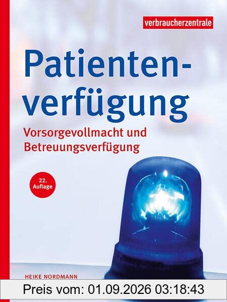 Patientenverfügung: Vorsorgevollmacht und Betreuungsverfügung