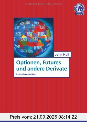 Optionen, Futures und andere Derivate: 8., aktualisierte Auflage (Pearson Studium - Economic BWL)