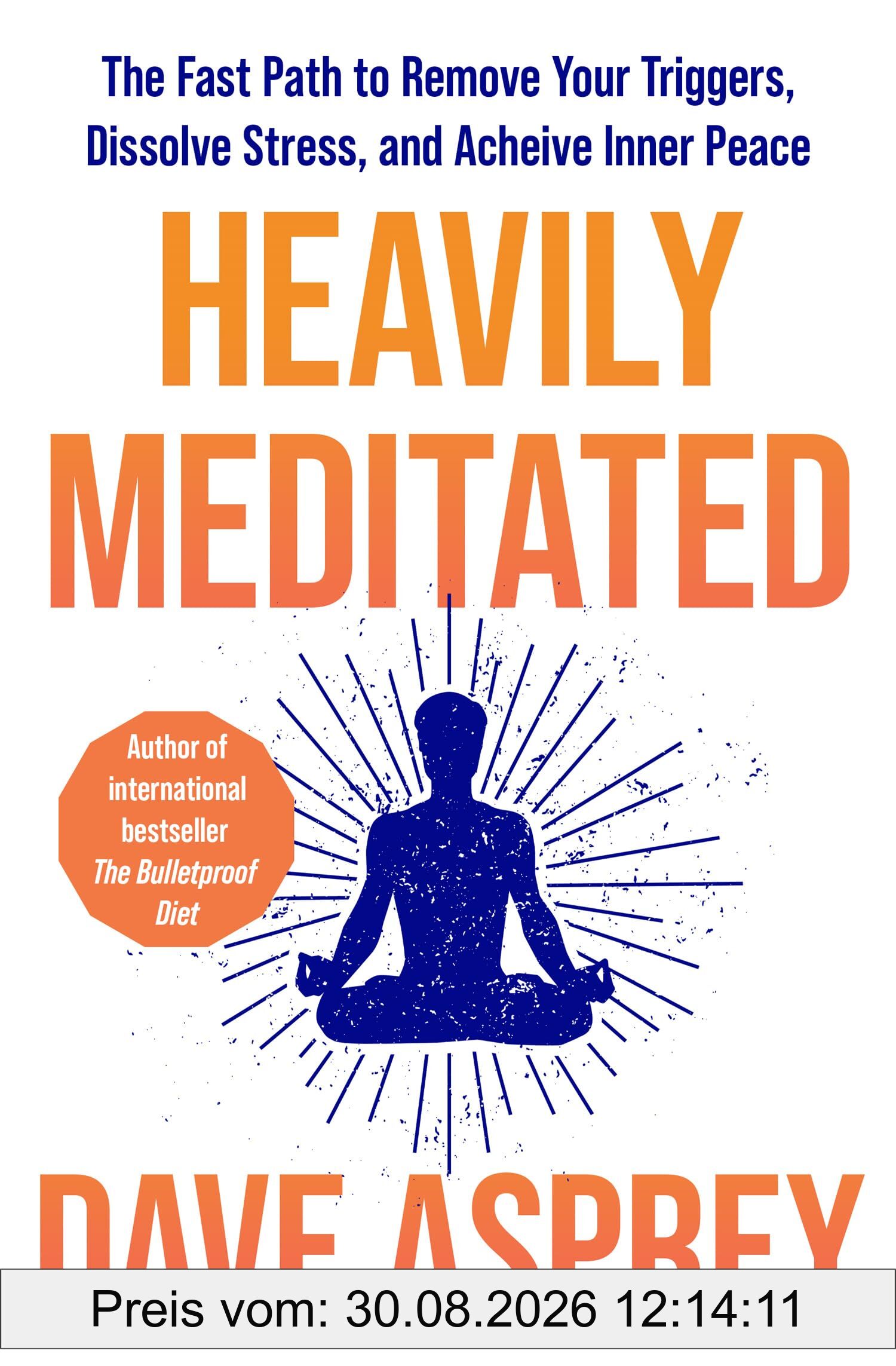 Heavily Meditated: The fast path to remove your triggers, dissolve stress and achieve inner peace