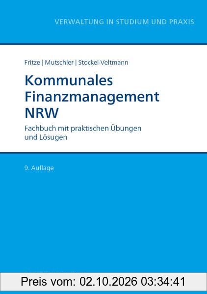 Kommunales Finanzmanagement NRW: Fachbuch mit praktischen Übungen und Lösungen (Reihe Verwaltung in Studium und Praxis)