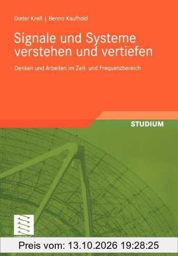 Signale und Systeme Verstehen und Vertiefen: Denken und Arbeiten im Zeit- und Frequenzbereich (German Edition)