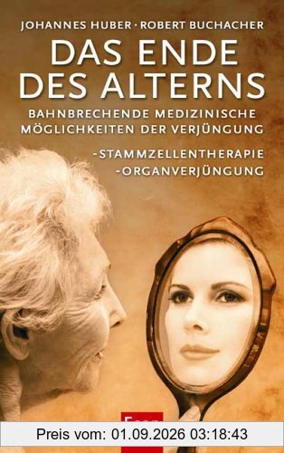 Das Ende des Alterns: Bahnbrechende medizinische Möglichkeiten der Verjüngung - Stammzellentherapie, Organverjüngung