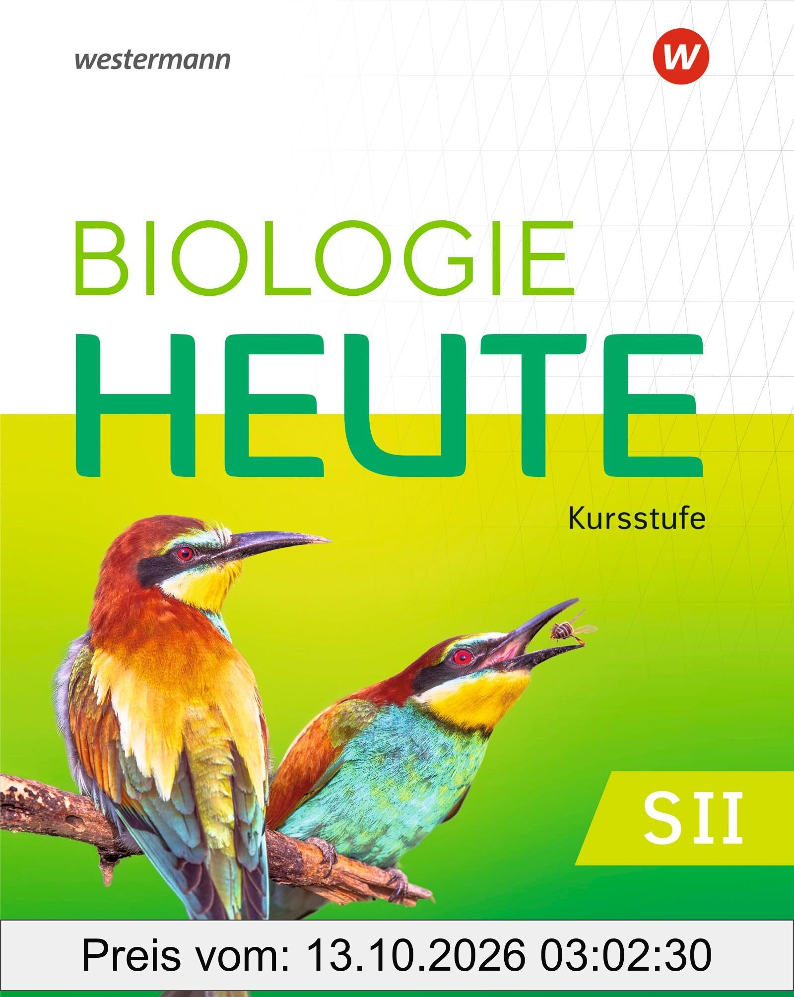 Biologie heute SII - Ausgabe 2025 für die Kursstufe in Baden-Württemberg: Schulbuch