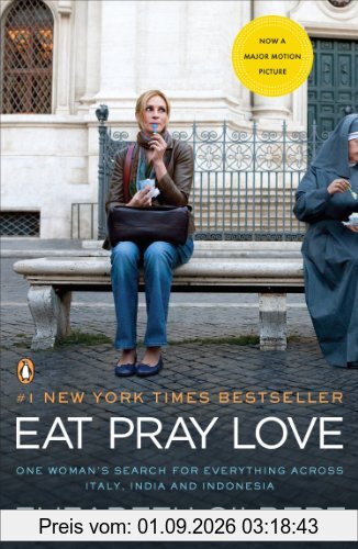 Eat, Pray, Love: One Woman's Search for Everything Across Italy, India and Indonesia