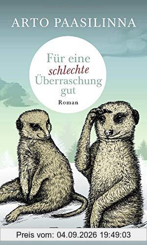 Für eine schlechte Überraschung gut: Roman