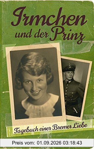 Irmchen und der Prinz: Tagebuch einer Bremer Liebe