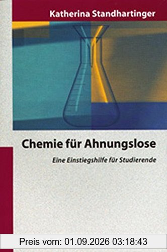 Chemie für Ahnungslose: Eine Einstiegshilfe für Studierende